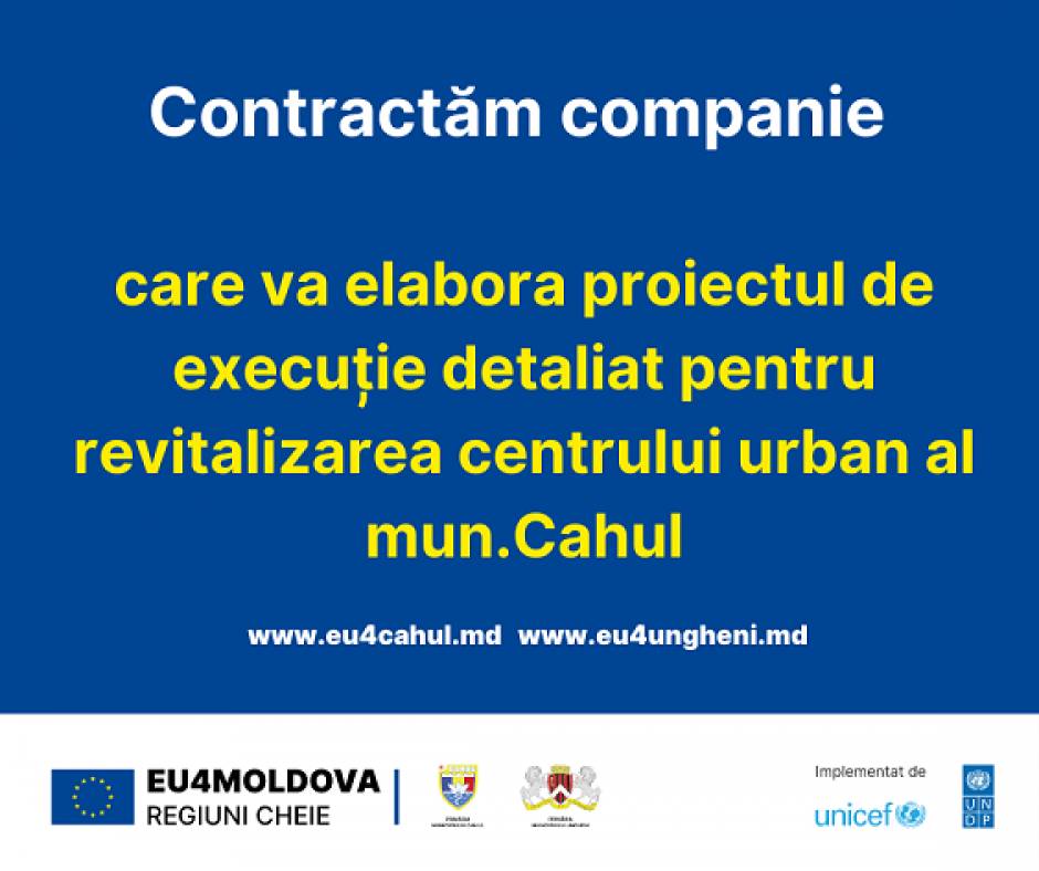 Programul „EU4Moldova: Regiuni-cheie” este în căutarea unei companii care va elabora proiectul de execuție detaliat pentru revitalizarea centrului urban al municipiului Cahul.