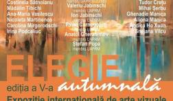 „Elegie Autumnală” – Expoziție Internațională de Arte Vizuale, Ediția a V-a