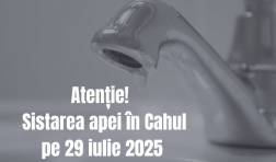 Întrerupere temporară a furnizării apei potabile în municipiul Cahul – 29 iulie 2025    