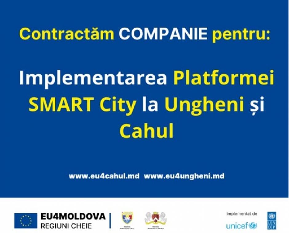 Contractăm companie pentru implementarea Platformei SMART City la Ungheni și Cahul.