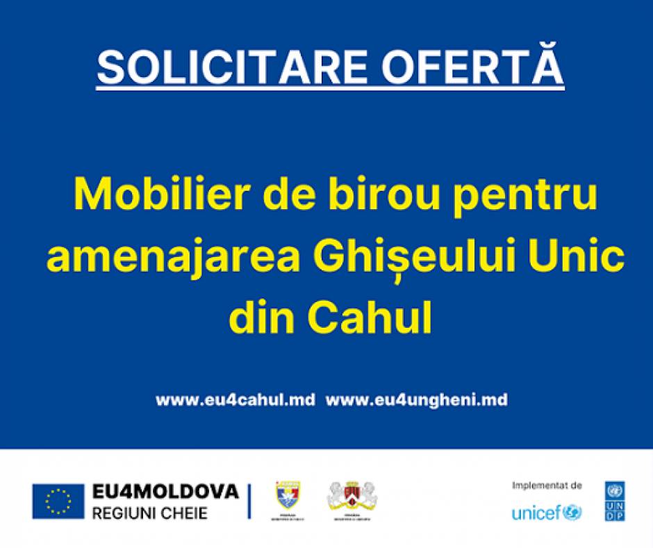 Programul „EU4Moldova: Regiuni-cheie” este în căutarea unei companii care va produce, livra și monta mobilier de birou pentru amenajarea Ghișeului Unic.