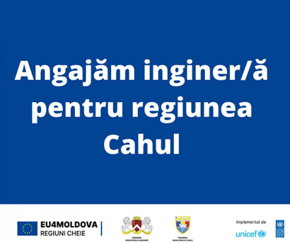 Programul EU4Moldova: Regiuni-cheie angajează inginer/ă pentru regiunea Cahul.